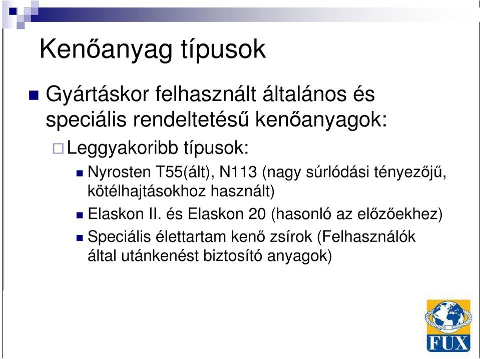 tényezıjő, kötélhajtásokhoz használt) Elaskon II.