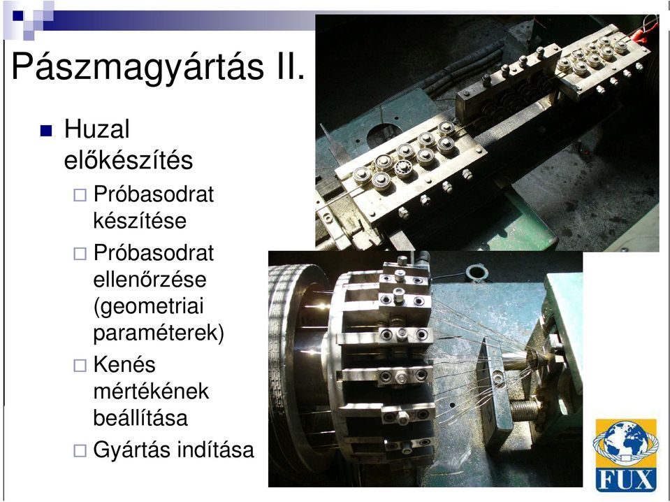 készítése Próbasodrat ellenırzése