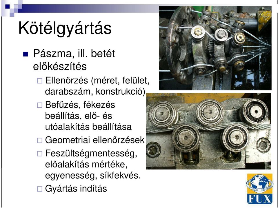 konstrukció) Befőzés, fékezés beállítás, elı- és utóalakítás