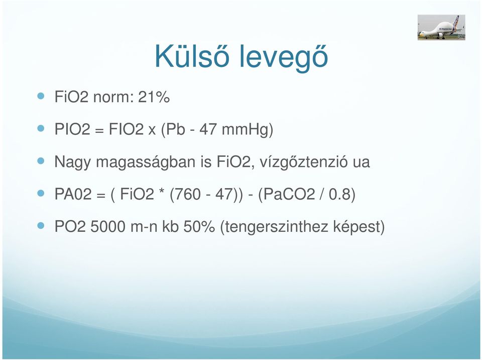 vízgőztenzió ua PA02 = ( FiO2 * (760-47)) -