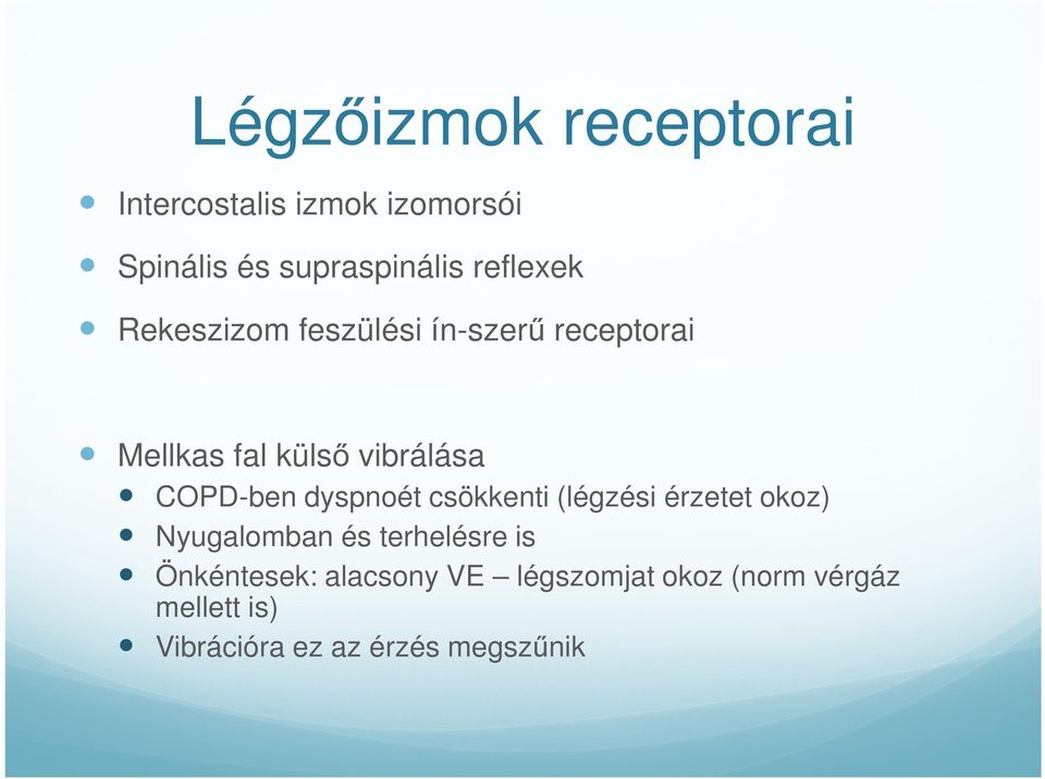 COPD-ben dyspnoét csökkenti (légzési érzetet okoz) Nyugalomban és terhelésre is