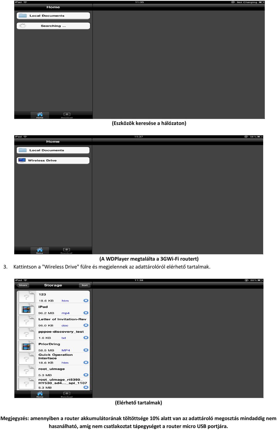 (Elérhető tartalmak) Megjegyzés: amennyiben a router akkumulátorának töltöttsége 10% alatt