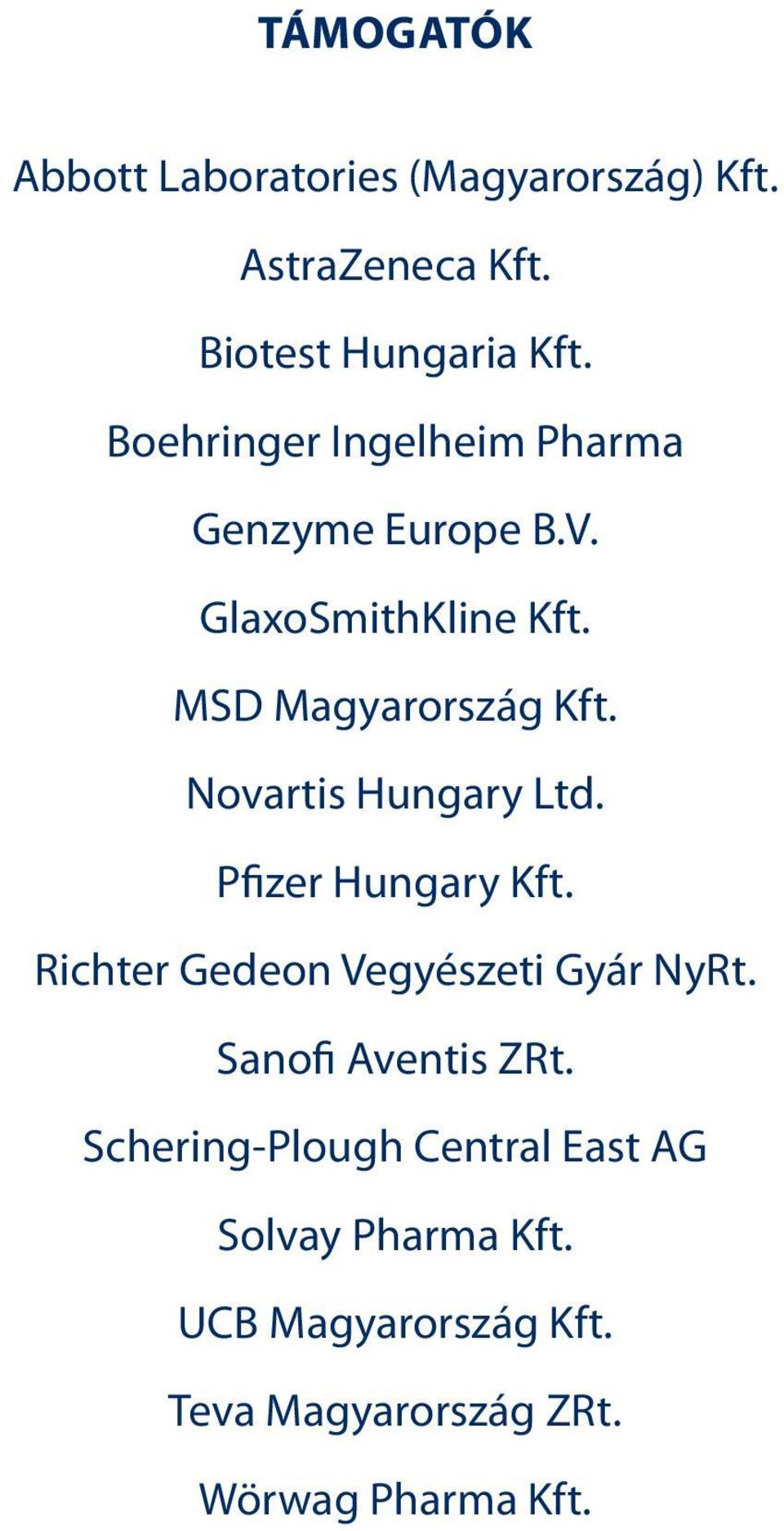 Novartis Hungary Ltd. Pfizer Hungary Kft. Richter Gedeon Vegyészeti Gyár NyRt. Sanofi Aventis ZRt.