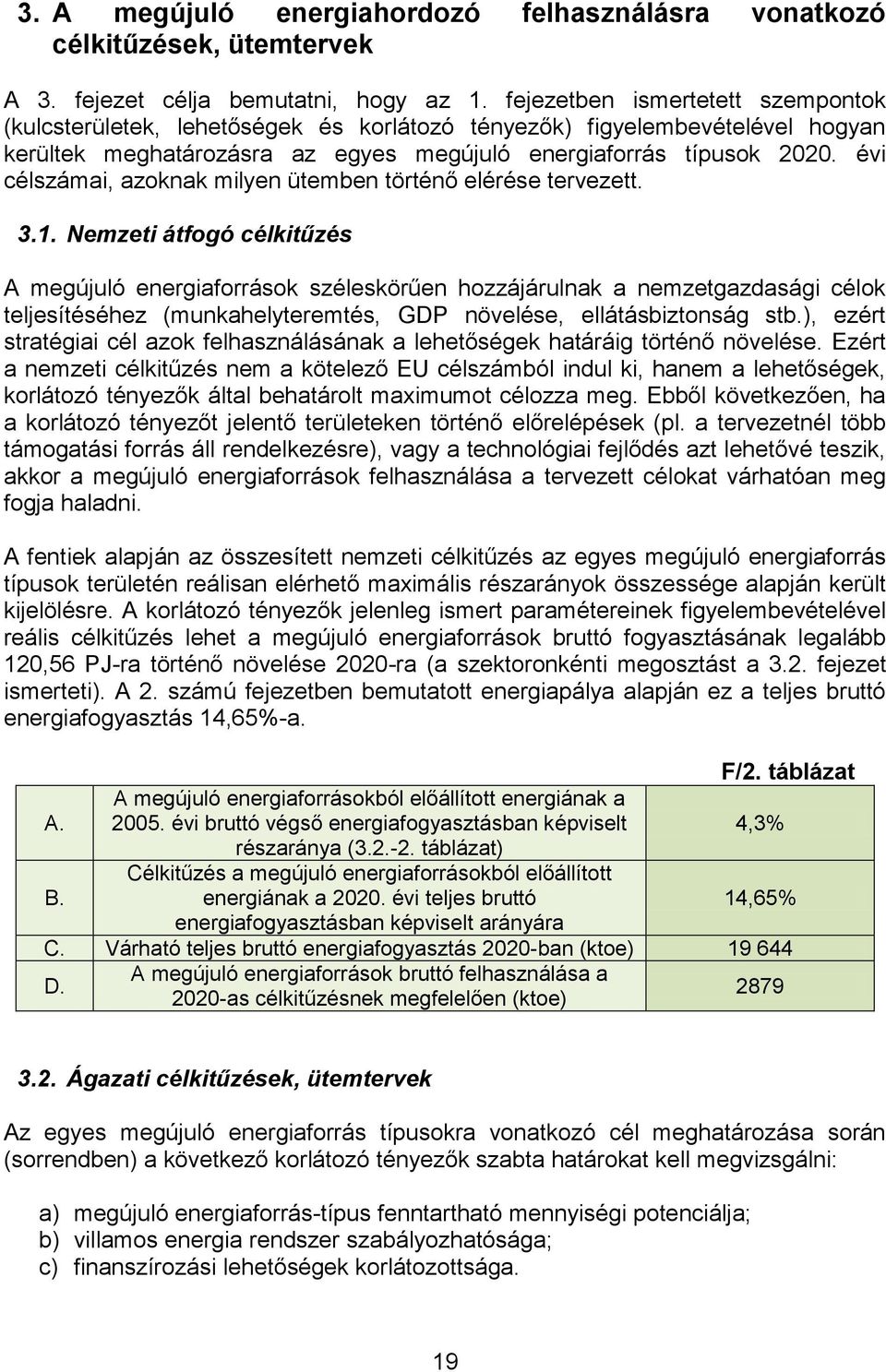 évi célszámai, azoknak milyen ütemben történő elérése tervezett. 3.1.