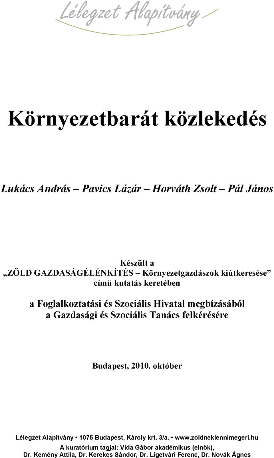 Budapest, 2010. október Lélegzet Alapítvány 1075 Budapest, Károly krt. 3/a. www.zoldneklennimegeri.