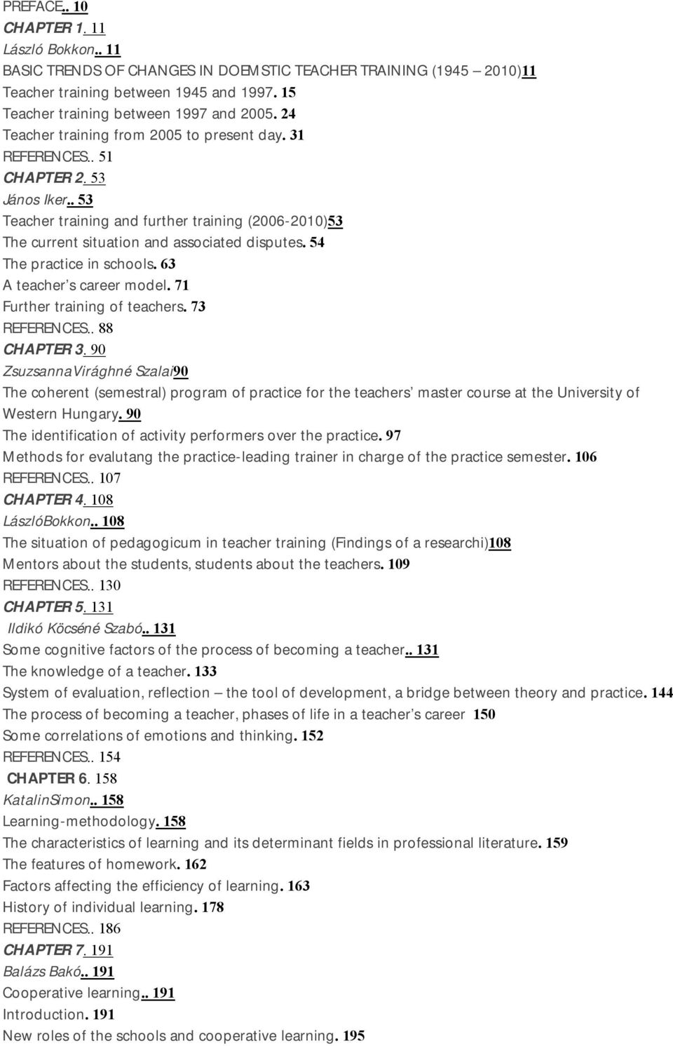 54 The practice in schools. 63 A teacher s career model. 71 Further training of teachers. 73 REFERENCES.. 88 CHAPTER 3.