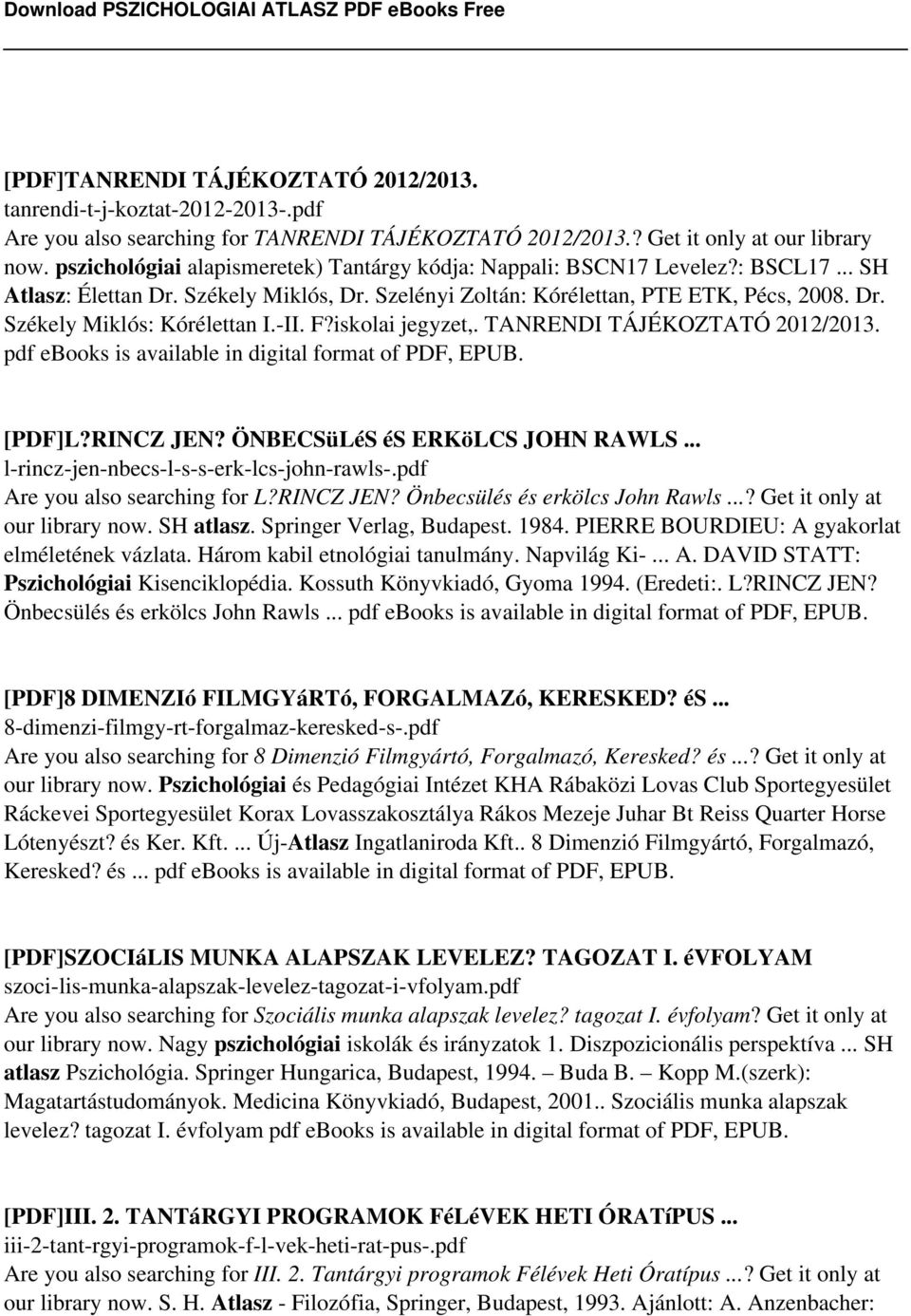 -II. F?iskolai jegyzet,. TANRENDI TÁJÉKOZTATÓ 2012/2013. pdf ebooks is available in digital format of PDF, EPUB. [PDF]L?RINCZ JEN? ÖNBECSüLéS és ERKöLCS JOHN RAWLS.