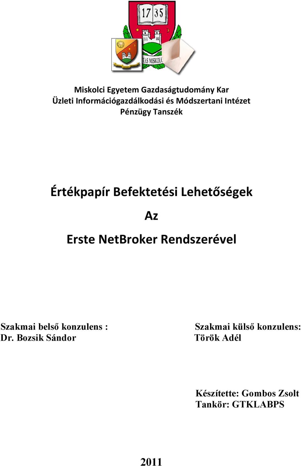 Erste NetBroker Rendszerével Szakmai belső konzulens : Dr.