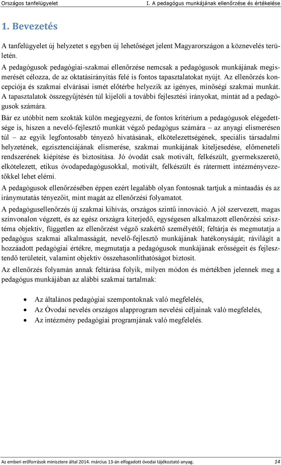 Az ellenőrzés koncepciója és szakmai elvárásai ismét előtérbe helyezik az igényes, minőségi szakmai munkát.