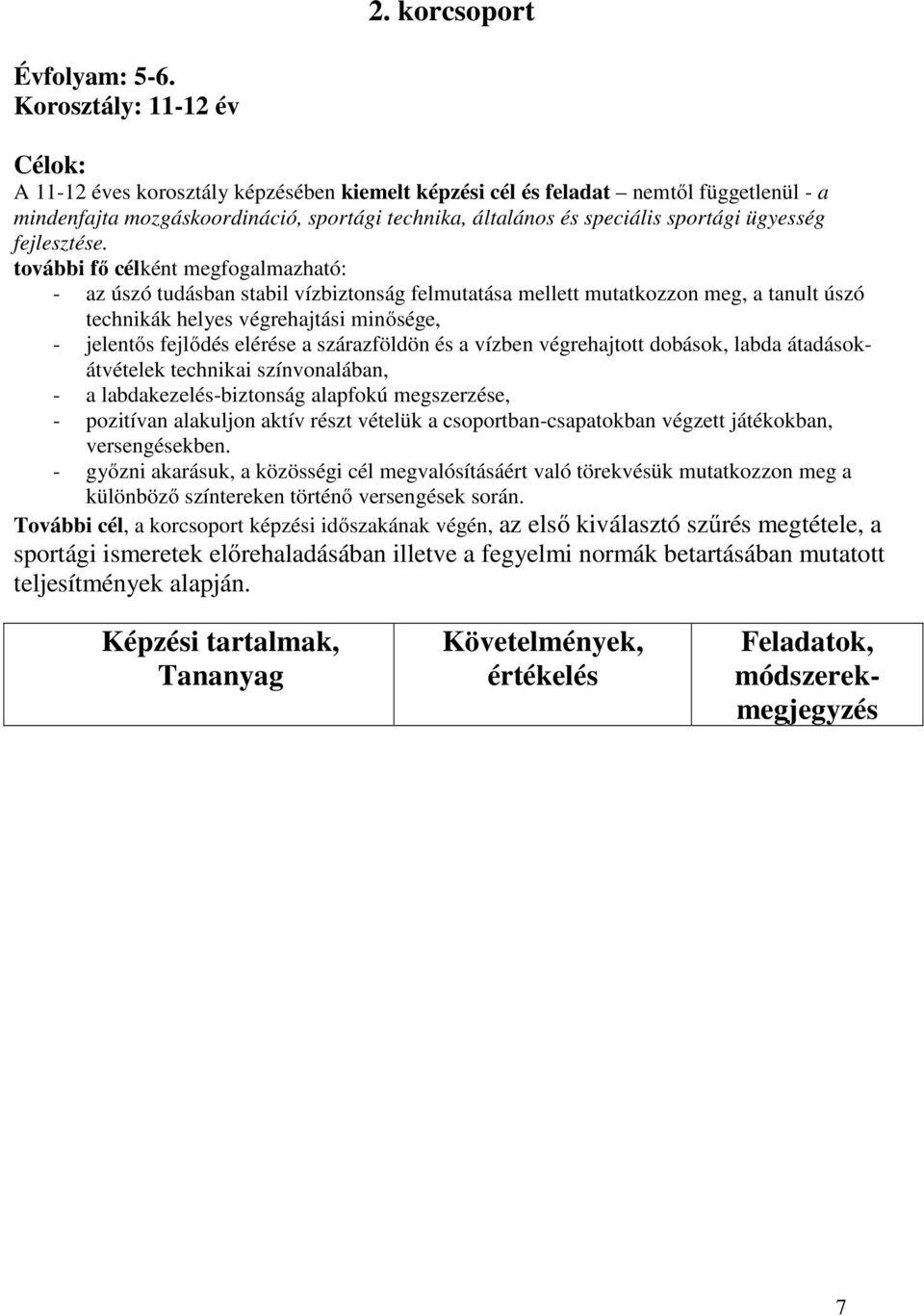 ügyesség fejlesztése.