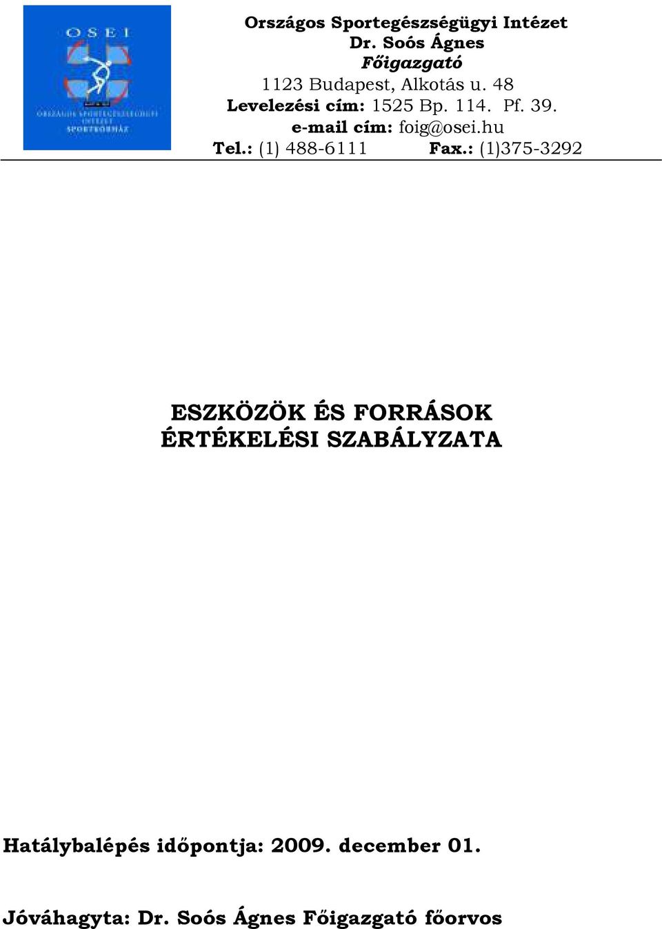 Pf. 39. e-mail cím: foig@osei.hu Tel.: (1) 488-6111 Fax.