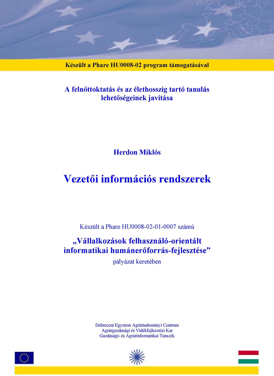 felhasználó-orientált informatikai humánerőforrás-fejlesztése pályázat keretében Debreceni