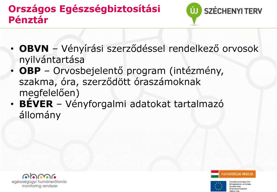 Orvosbejelentő program (intézmény, szakma, óra, szerződött