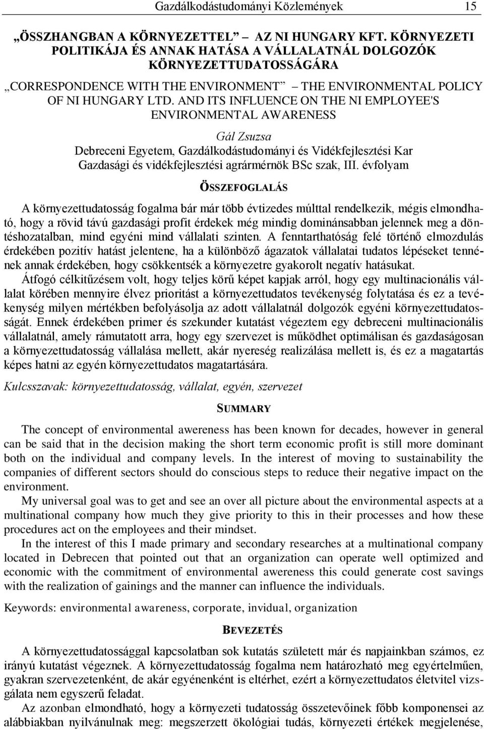 AND ITS INFLUENCE ON THE NI EMPLOYEE'S ENVIRONMENTAL AWARENESS Gál Zsuzsa Debreceni Egyetem, Gazdálkodástudományi és Vidékfejlesztési Kar Gazdasági és vidékfejlesztési agrármérnök BSc szak, III.