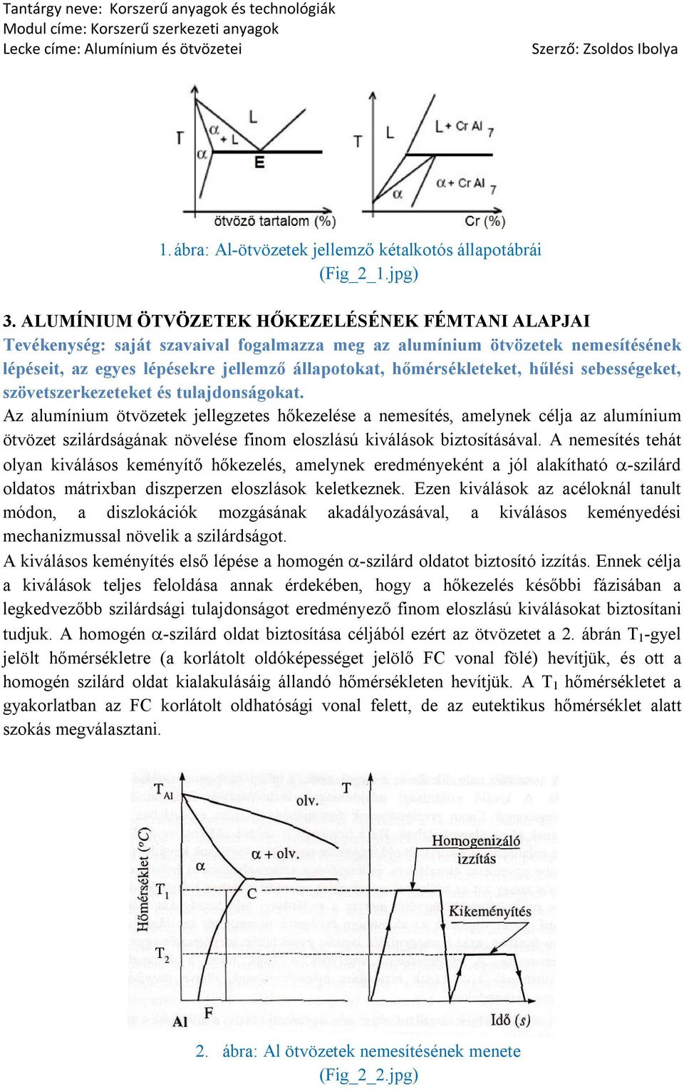 hűlési sebességeket, szövetszerkezeteket és tulajdonságokat.