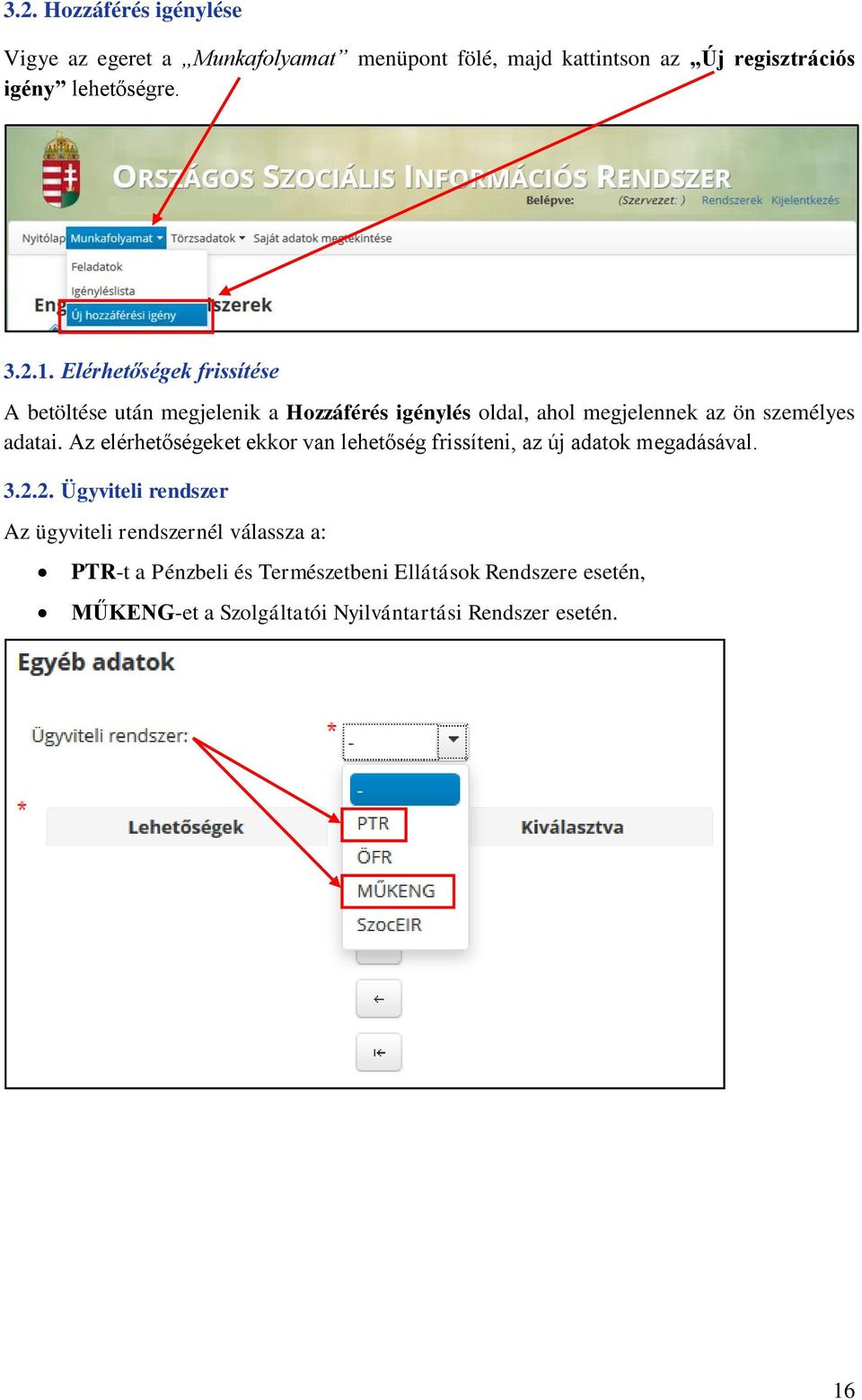 Az elérhetőségeket ekkor van lehetőség frissíteni, az új adatok megadásával. 3.2.