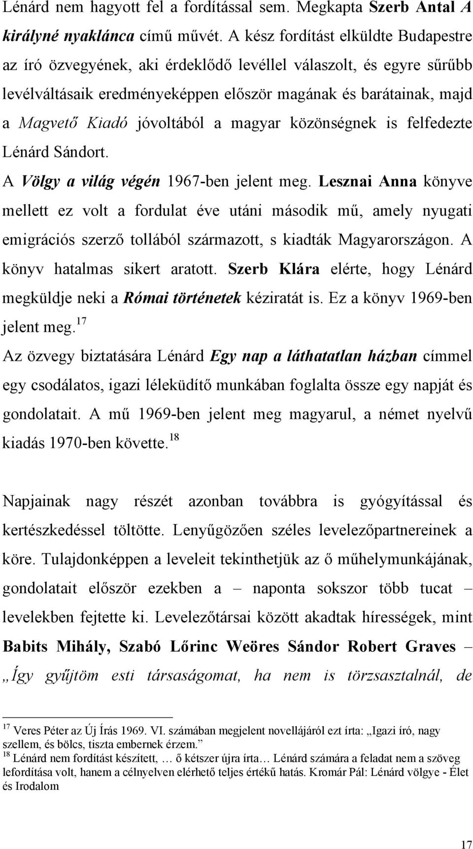 a magyar közönségnek is felfedezte Lénárd Sándort. A Völgy a világ végén 1967-ben jelent meg.