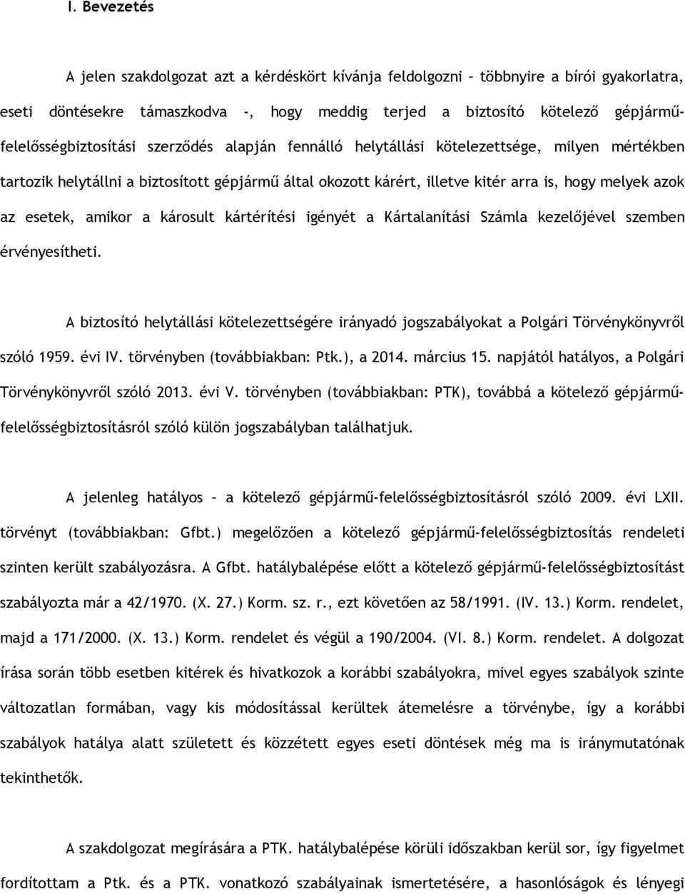 melyek azok az esetek, amikor a károsult kártérítési igényét a Kártalanítási Számla kezelőjével szemben érvényesítheti.