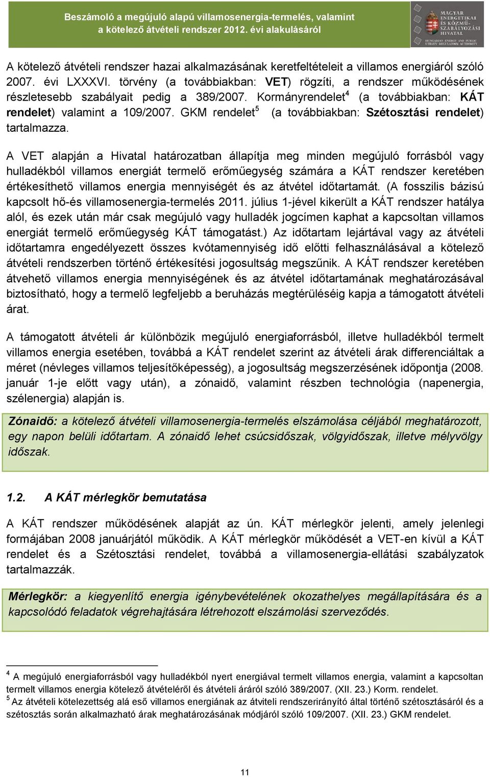 GKM rendelet 5 (a továbbiakban: Szétosztási rendelet) tartalmazza.