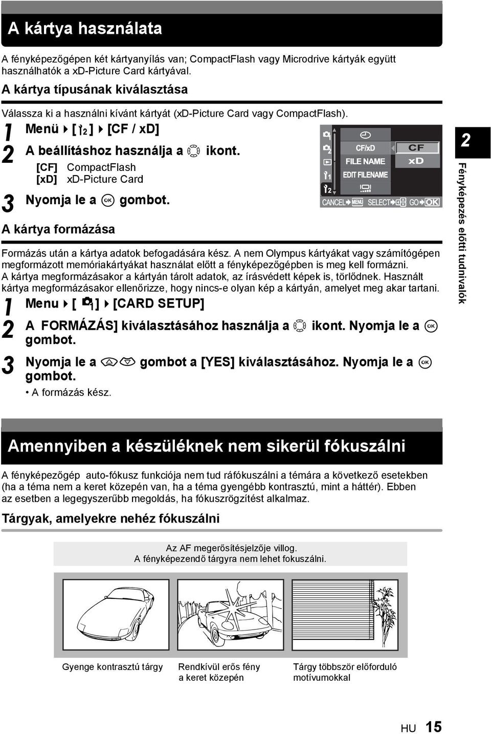 [CF] CompactFlash [xd] xd-picture Card A kártya formázása Formázás után a kártya adatok befogadására kész.