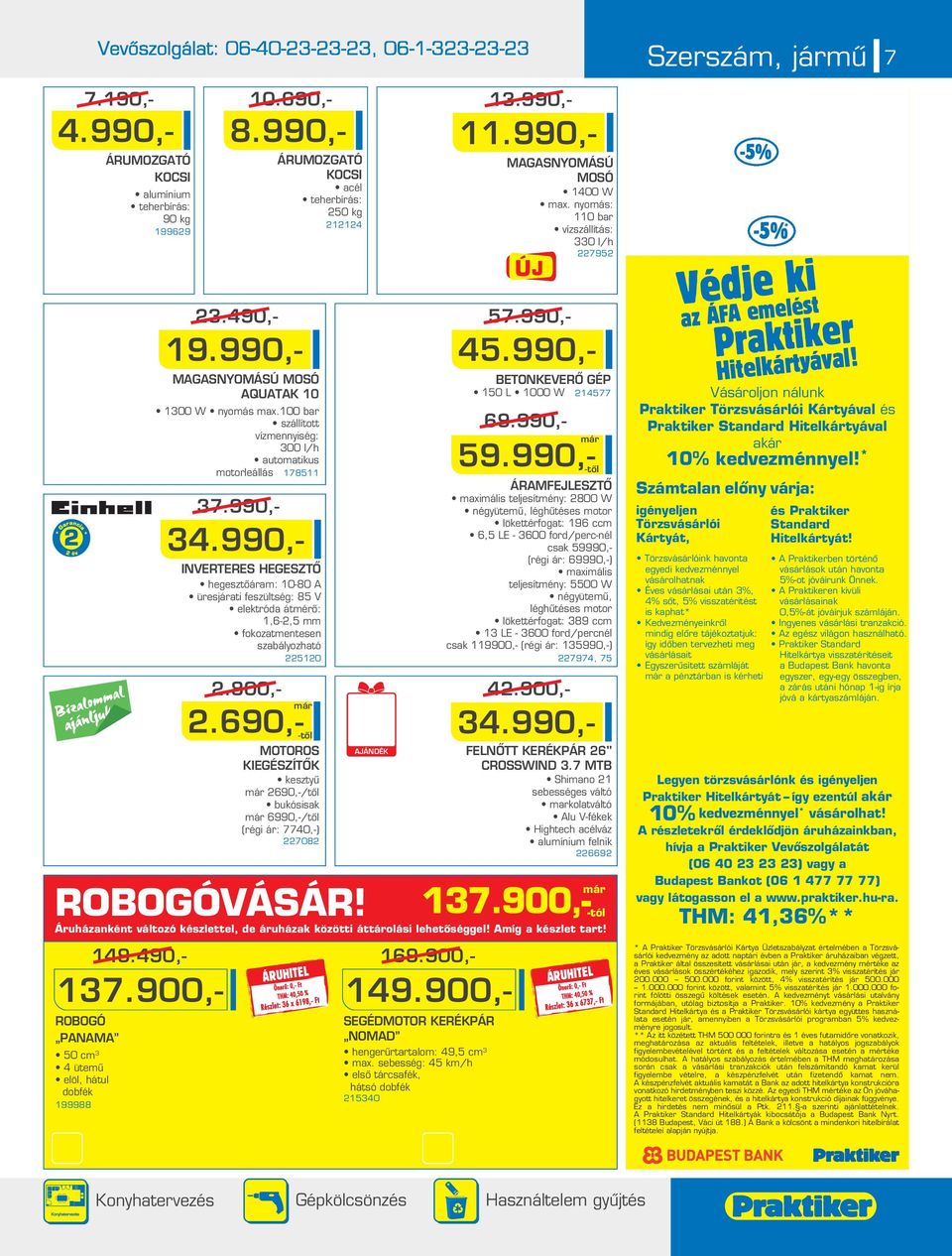 100 bar szállított vízmennyiség: 300 l/h automatikus INVERTERES HEGESZTÔ hegesztôáram: 10-80 A üresjárati feszültség: 85 V elektróda átmérô: 1,6-,5 mm fokozatmentesen szabályozható 510 MOTOROS