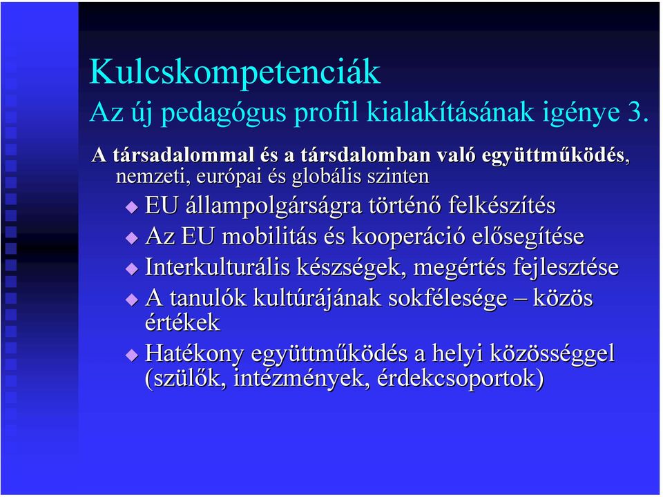 állampolgárságra törtt rténő felkész szítés Az EU mobilitás és s kooperáci ció előseg segítése Interkulturális lis