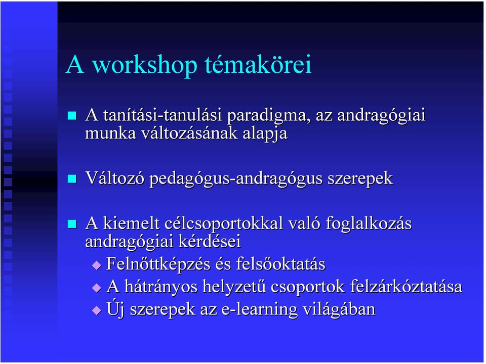 való foglalkozás andragógiai giai kérdk rdései Felnőttk ttképzés és s felsőoktat oktatás