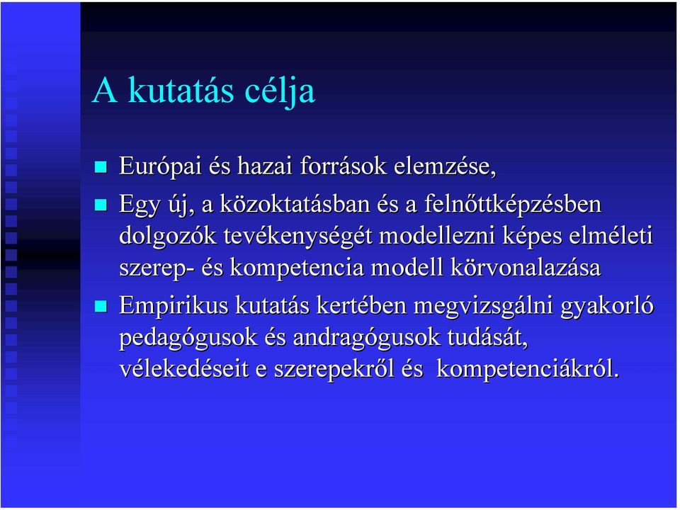 s kompetencia modell körvonalazk rvonalazása Empirikus kutatás s kertében megvizsgálni gyakorló