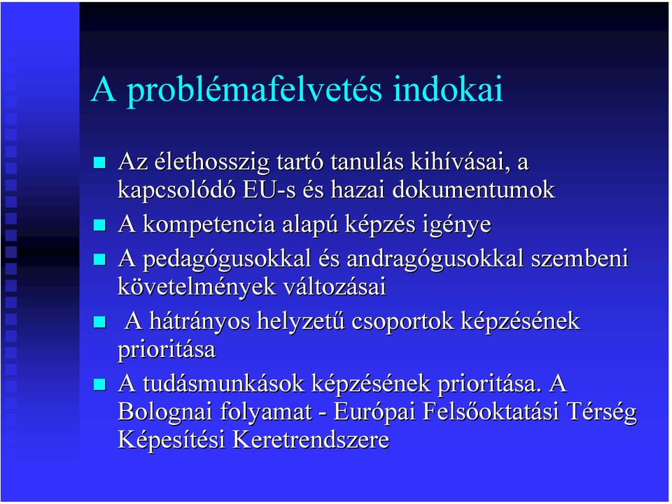 követelmények változv ltozásai A hátrh trányos helyzetű csoportok képzk pzésének prioritása A tudásmunk