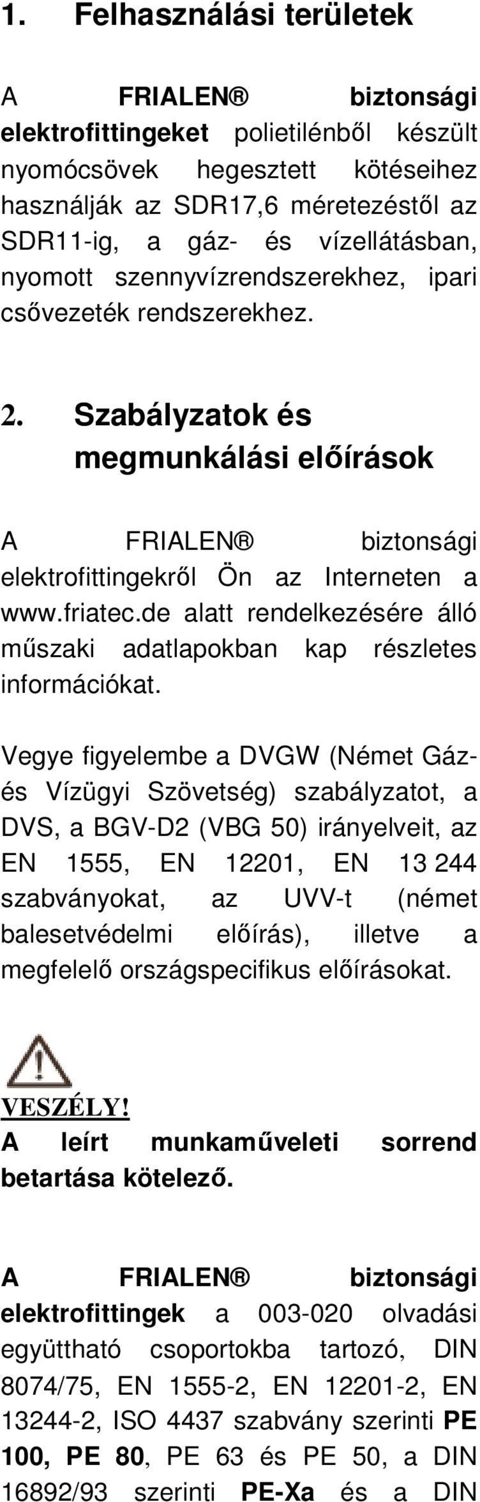 de alatt rendelkezésére álló mőszaki adatlapokban kap részletes információkat.