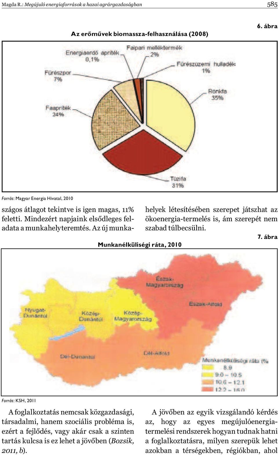 Az új munkahelyek létesítésében szerepet játszhat az ökoenergia-termelés is, ám szerepét nem szabad túlbecsülni. 7.