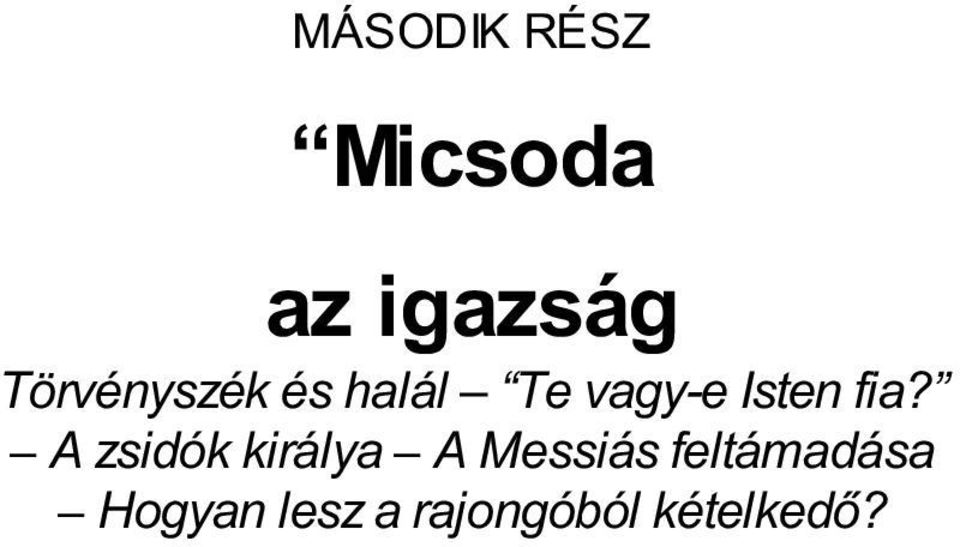 fia? A zsidók királya A Messiás