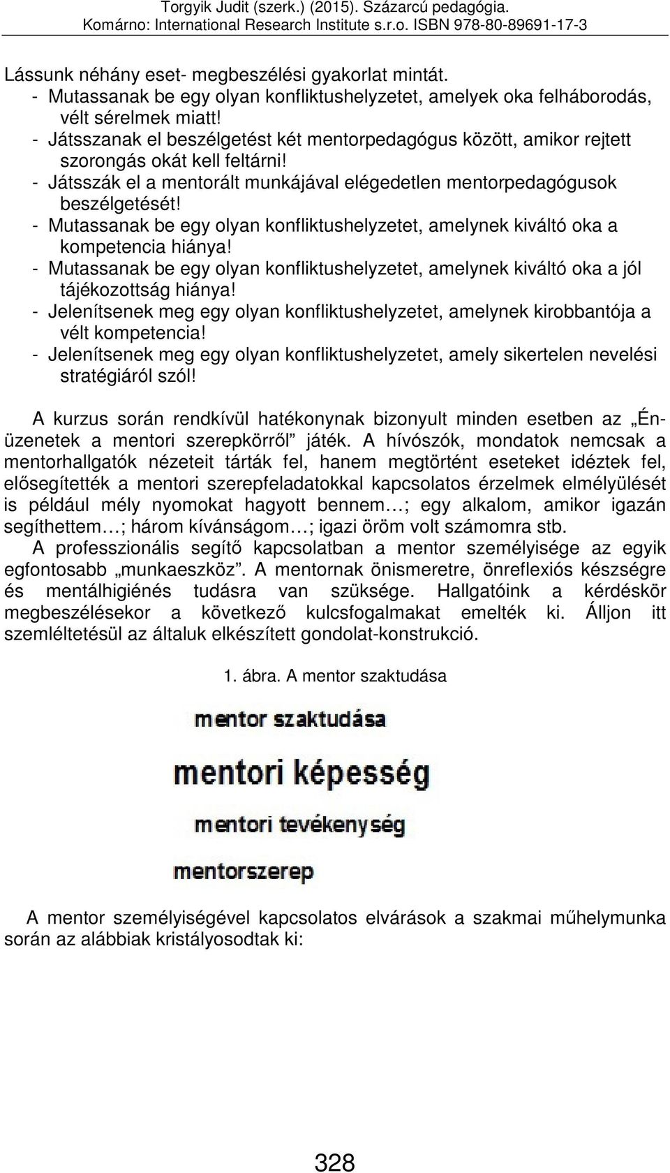 - Mutassanak be egy olyan konfliktushelyzetet, amelynek kiváltó oka a kompetencia hiánya! - Mutassanak be egy olyan konfliktushelyzetet, amelynek kiváltó oka a jól tájékozottság hiánya!