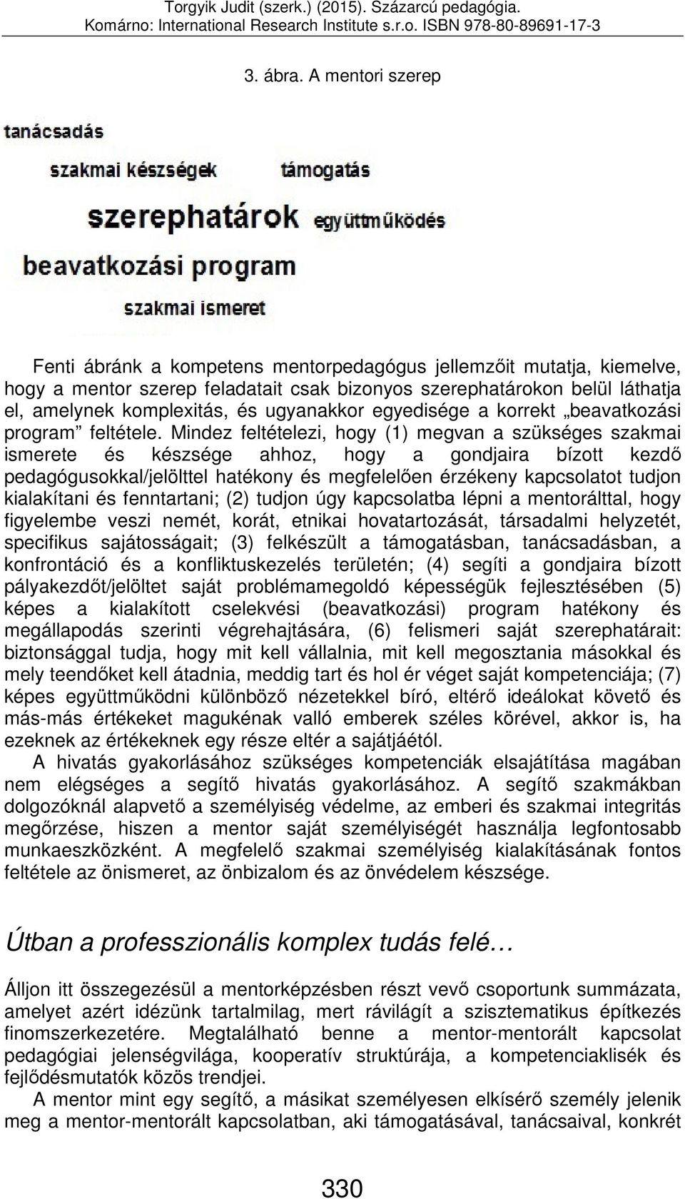 ugyanakkor egyedisége a korrekt beavatkozási program feltétele.