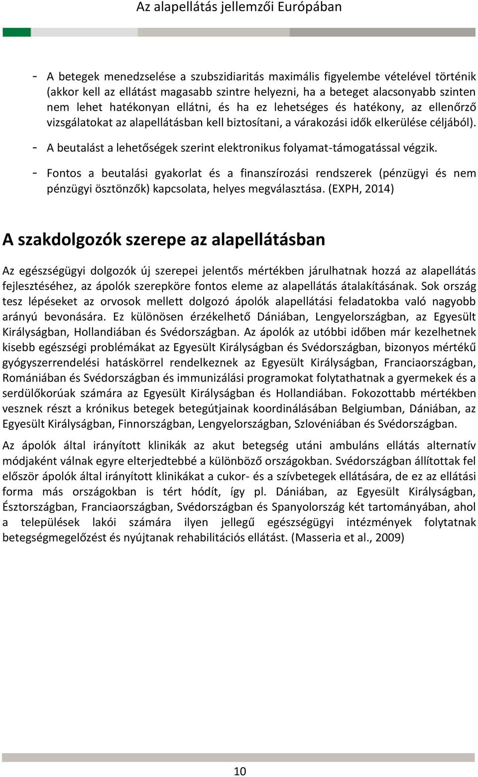 - A beutalást a lehetőségek szerint elektronikus folyamat-támogatással végzik.