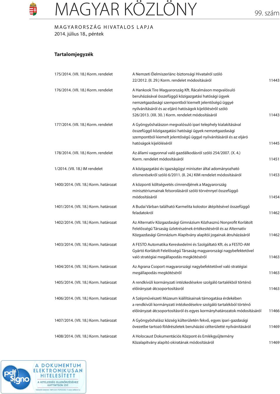 Rácalmáson megvalósuló beruházásával összefüggő közigazgatási hatósági ügyek nemzetgazdasági szempontból kiemelt jelentőségű üggyé nyilvánításáról és az eljáró hatóságok kijelöléséről szóló 526/2013.