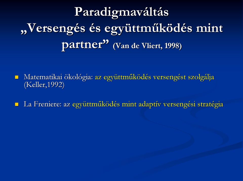 az együttműködés versengést szolgálja (Keller,1992)