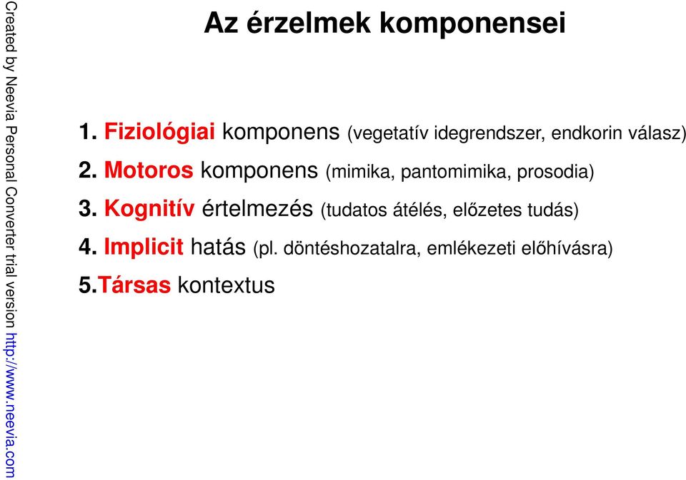 Motoros komponens (mimika, pantomimika, prosodia) 3.
