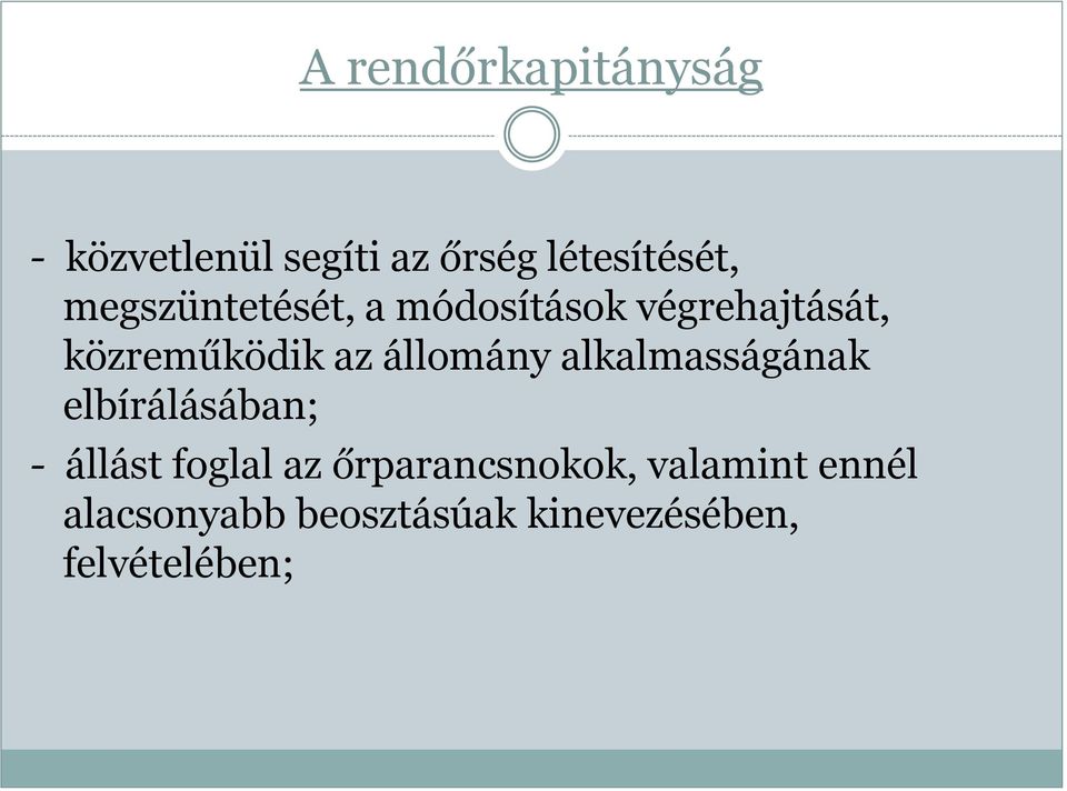 állomány alkalmasságának elbírálásában; - állást foglal az