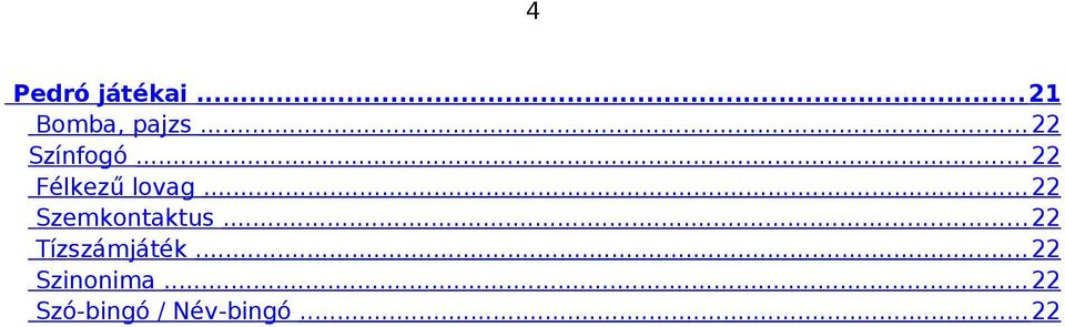 .. 22 Szemkontaktus... 22 Tízszámjáték.