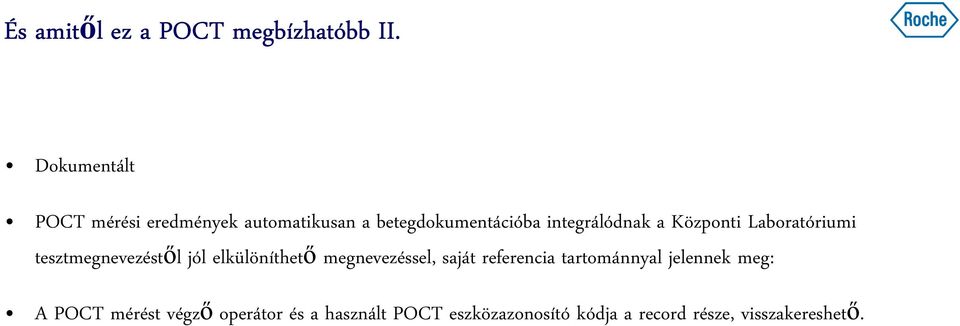 Központi Laboratóriumi tesztmegnevezéstől jól elkülöníthető megnevezéssel, saját