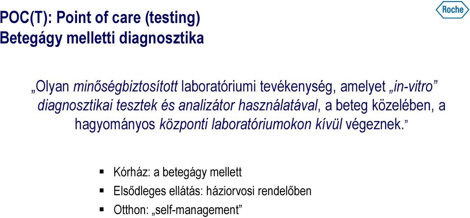 használatával, a beteg közelében, a hagyományos központi laboratóriumokon kívül