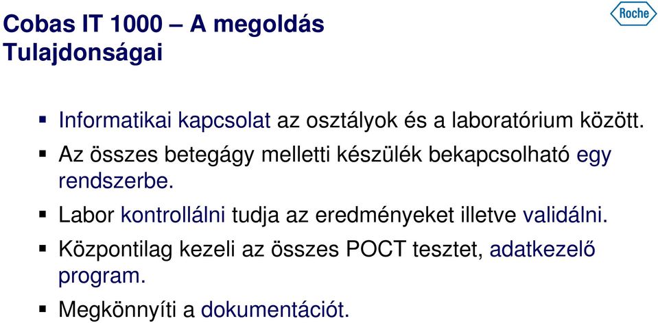 Az összes betegágy melletti készülék bekapcsolható egy rendszerbe.