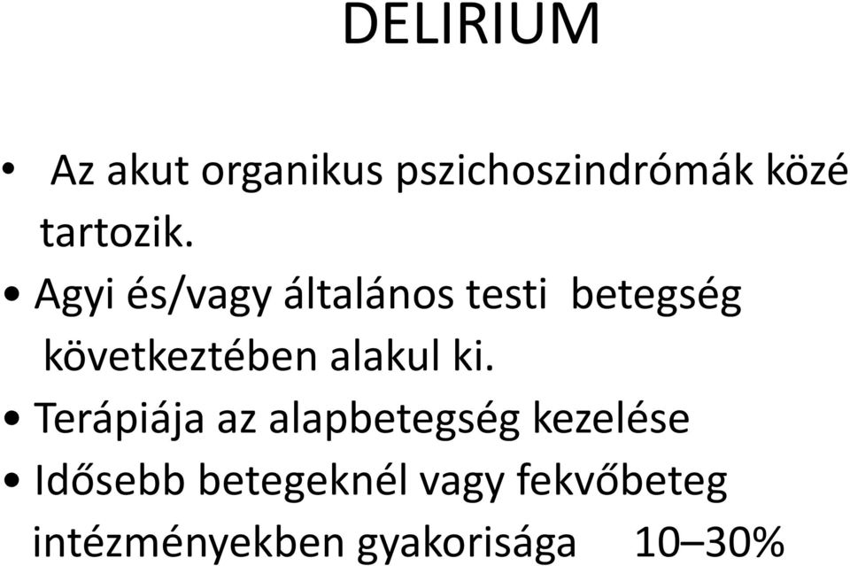 Agyi és/vagy általános testi betegség következtében