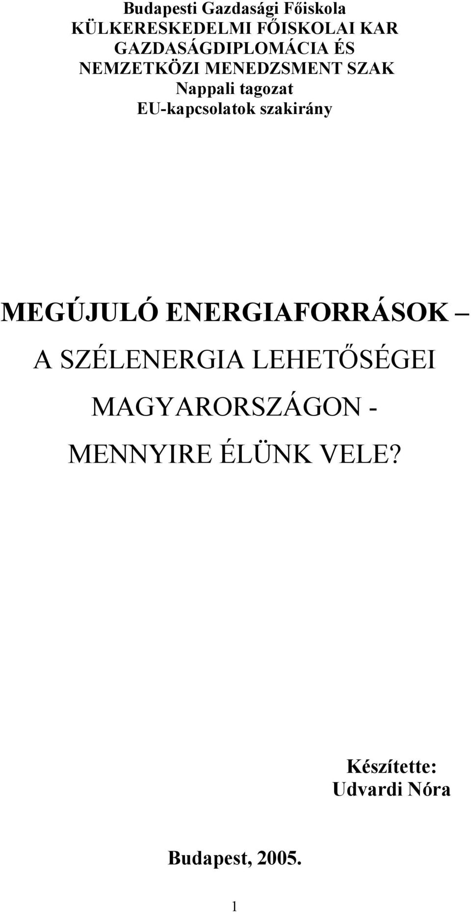 EU-kapcsolatok szakirány MEGÚJULÓ ENERGIAFORRÁSOK A SZÉLENERGIA