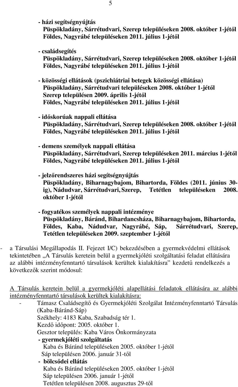 április 1-jétől - időskorúak nappali ellátása Püspökladány, Sárrétudvari, Szerep településeken 2008.