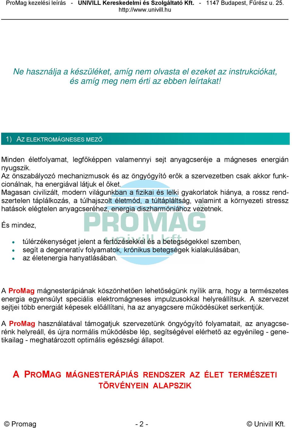 Az önszabályozó mechanizmusok és az öngyógyító erők a szervezetben csak akkor funkcionálnak, ha energiával látjuk el őket.