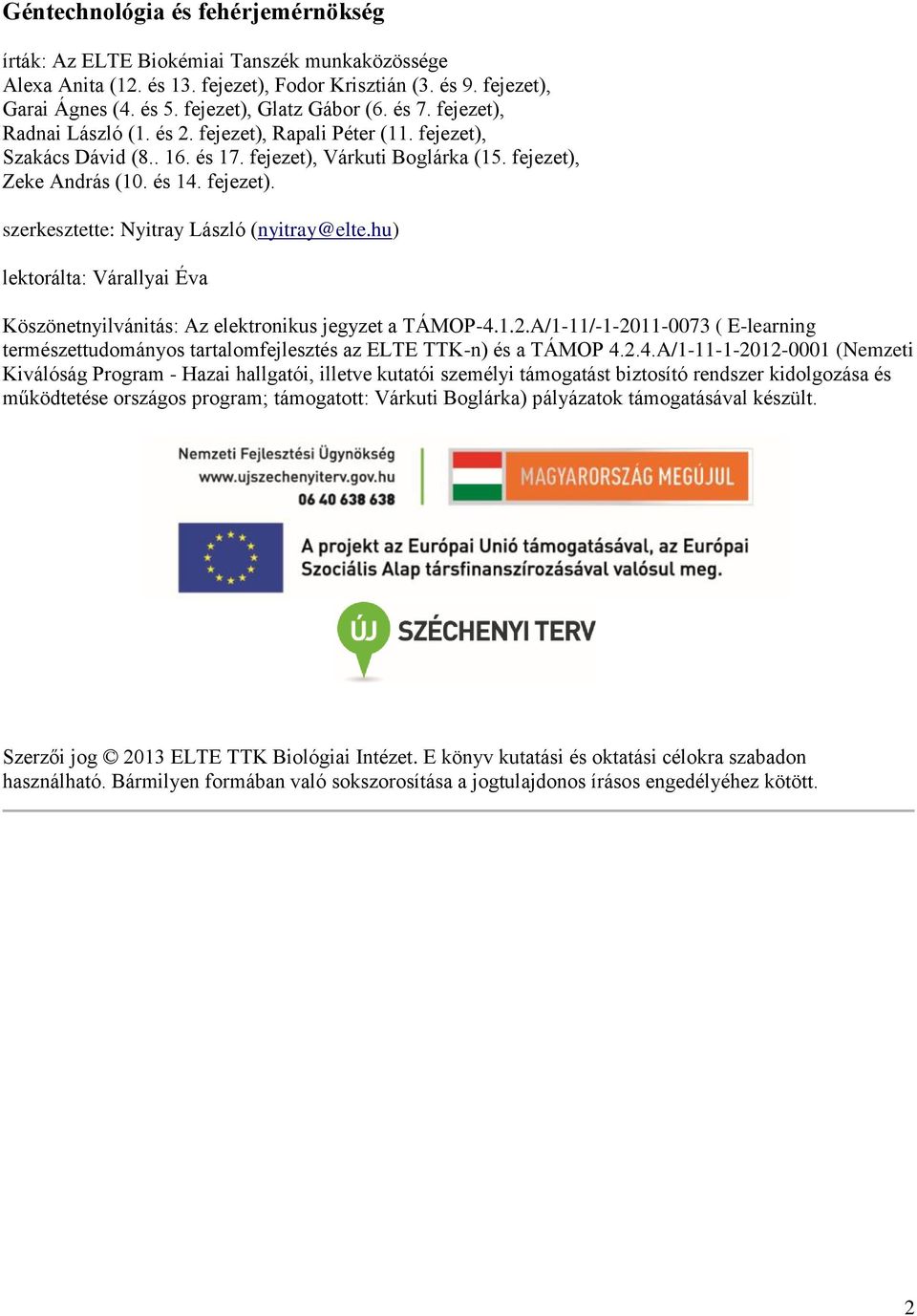 hu) lektorálta: Várallyai Éva Köszönetnyilvánitás: Az elektronikus jegyzet a TÁMOP-4.