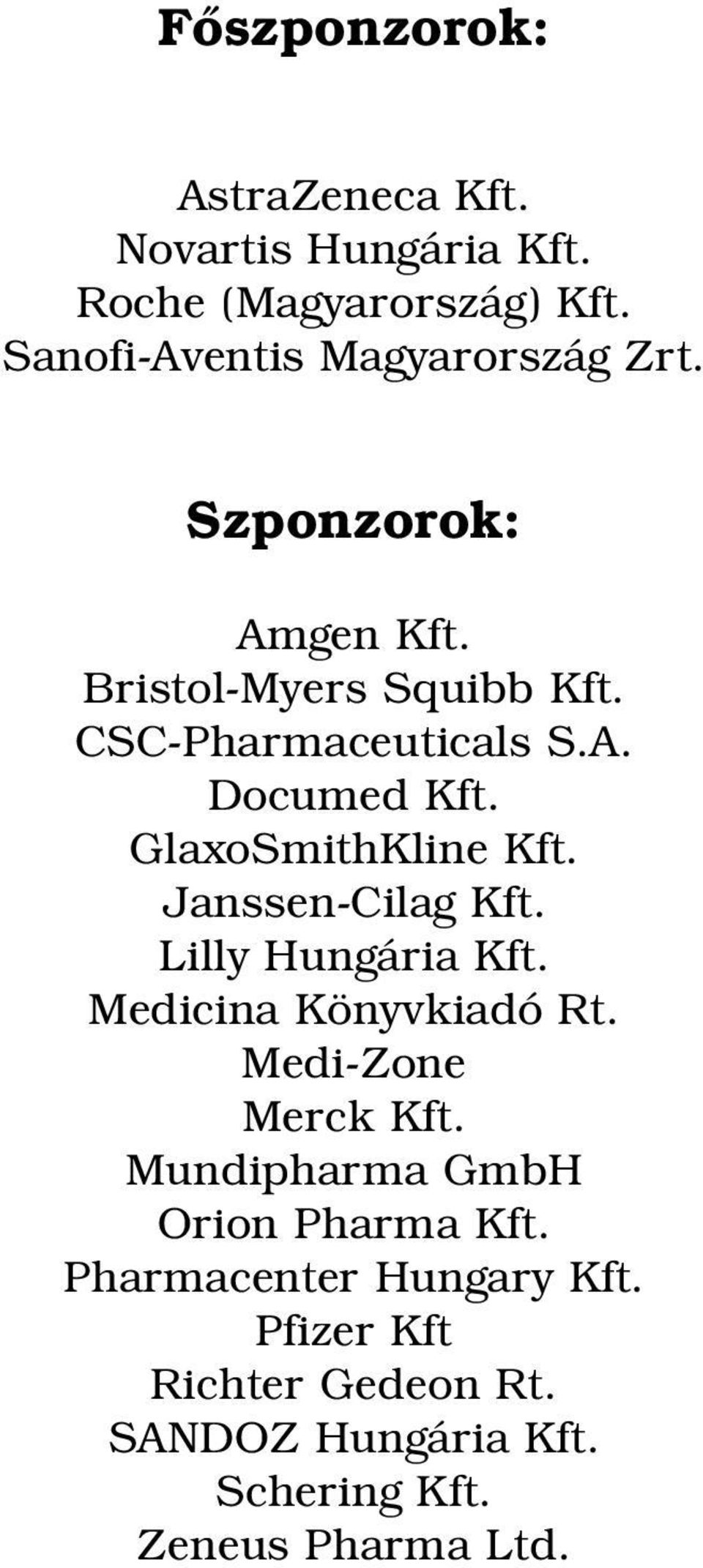 Janssen-Cilag Kft. Lilly Hungária Kft. Medicina Könyvkiadó Rt. Medi-Zone Merck Kft.