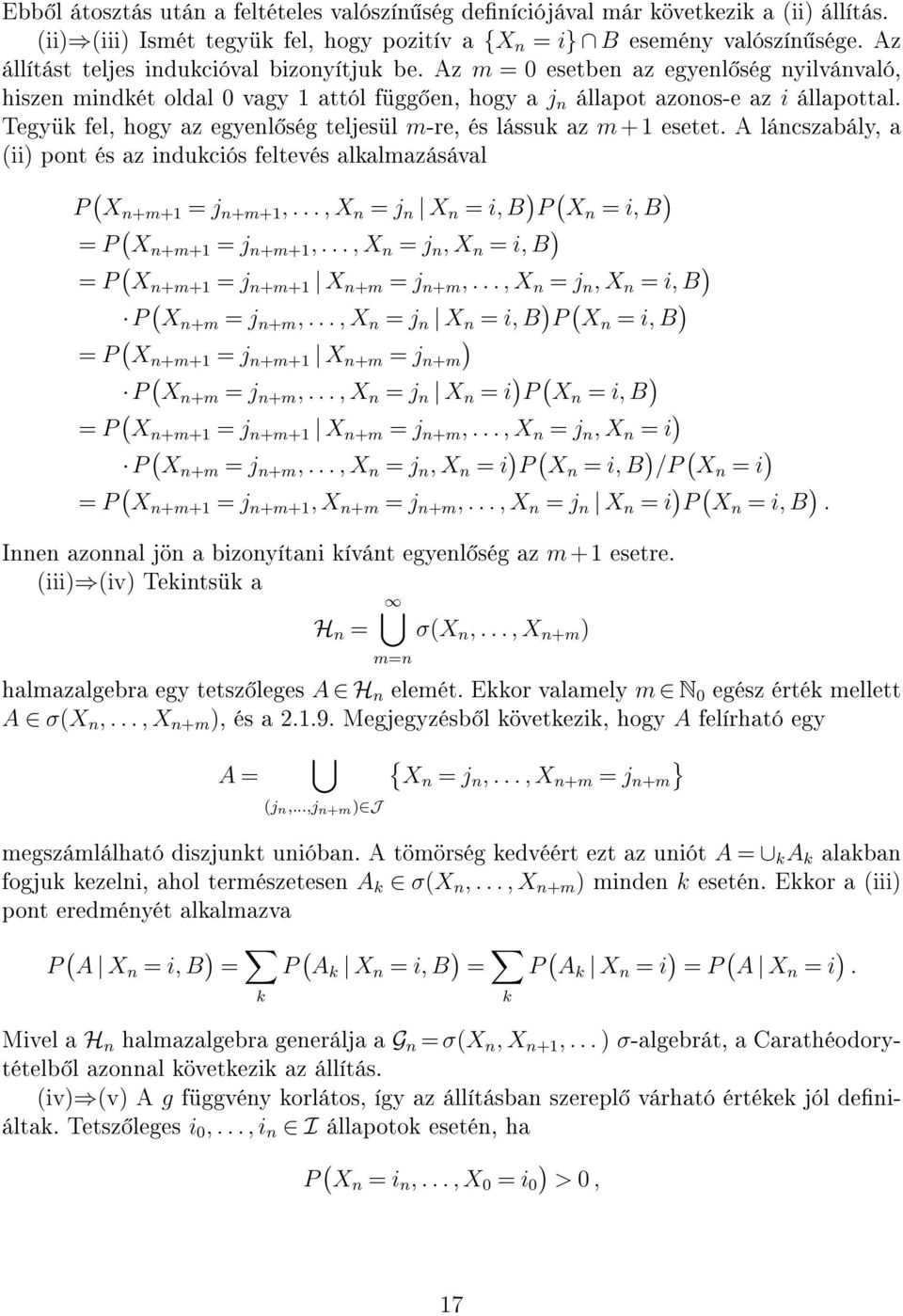 Tegyük fel, hogy az egyenl ség teljesül m-re, és lássuk az m+1 esetet. A láncszabály, a (ii pont és az indukciós feltevés alkalmazásával P ( X n+m+1 = j n+m+1,.